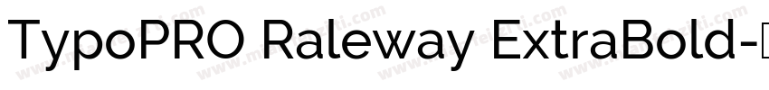 TypoPRO Raleway ExtraBold字体转换